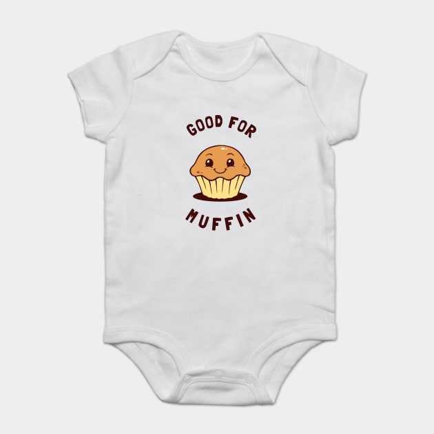 Good For Muffin Baby Bodysuit by dumbshirts